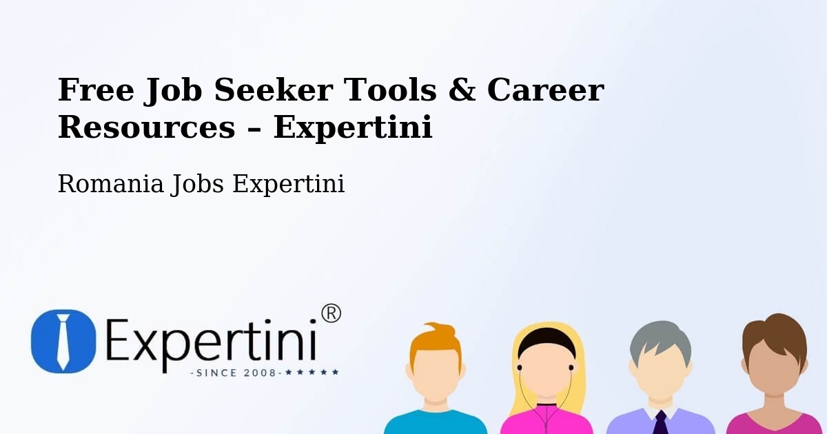 Free Job Seeker Tools & Career Resources – Comuna Romuli - Comuna Romuli, Romania Jobs Expertini